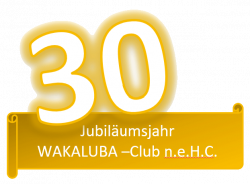2025 - Jubiläumsjahr! 30 Jahre WAKALUBA-Club n.e.H.C.